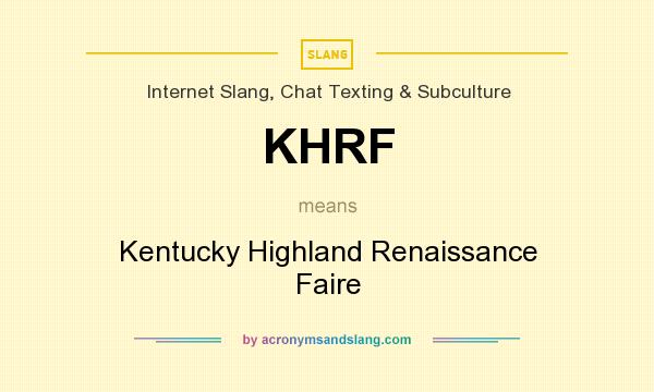 What does KHRF mean? It stands for Kentucky Highland Renaissance Faire