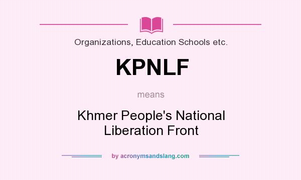 What does KPNLF mean? It stands for Khmer People`s National Liberation Front