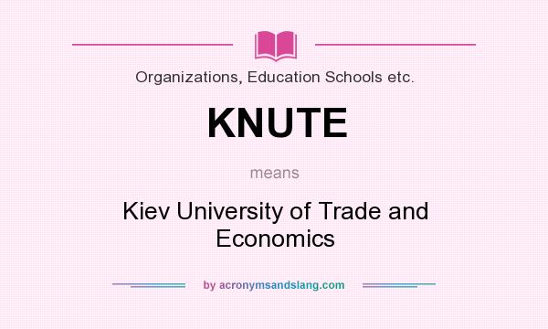 What does KNUTE mean? It stands for Kiev University of Trade and Economics