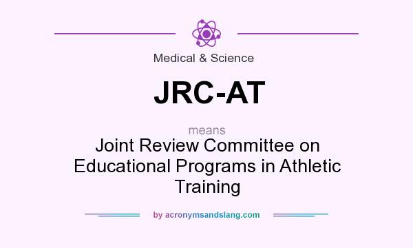What does JRC-AT mean? It stands for Joint Review Committee on Educational Programs in Athletic Training