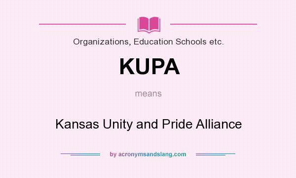 What does KUPA mean? It stands for Kansas Unity and Pride Alliance