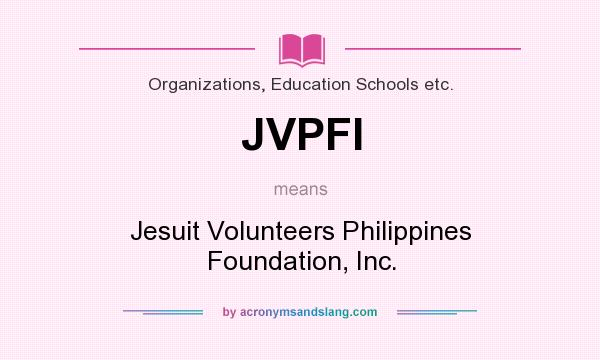 What does JVPFI mean? It stands for Jesuit Volunteers Philippines Foundation, Inc.