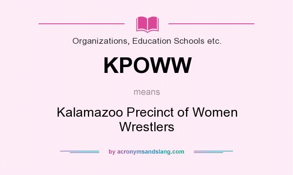 What does KPOWW mean? It stands for Kalamazoo Precinct of Women Wrestlers