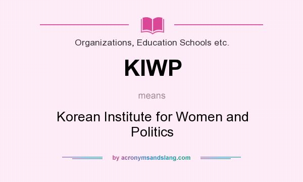 What does KIWP mean? It stands for Korean Institute for Women and Politics