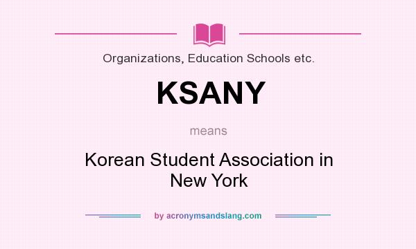 What does KSANY mean? It stands for Korean Student Association in New York