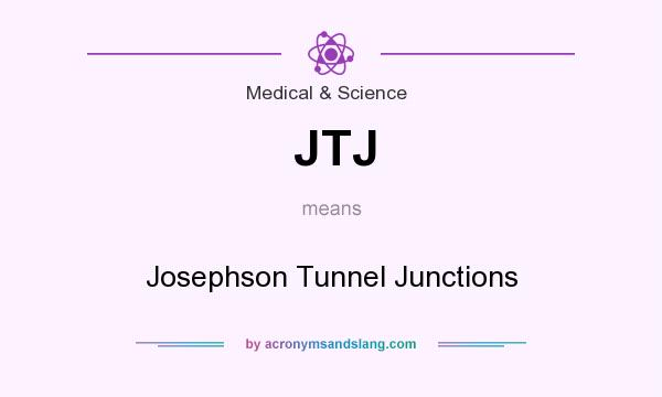 What does JTJ mean? It stands for Josephson Tunnel Junctions