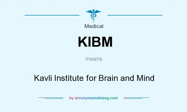 What does KIBM mean? It stands for Kavli Institute for Brain and Mind