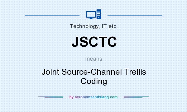 What does JSCTC mean? It stands for Joint Source-Channel Trellis Coding