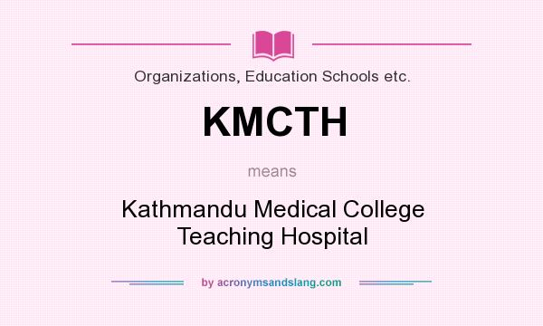 What does KMCTH mean? It stands for Kathmandu Medical College Teaching Hospital
