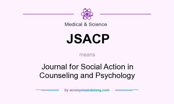 What does JSACP mean? It stands for Journal for Social Action in Counseling and Psychology