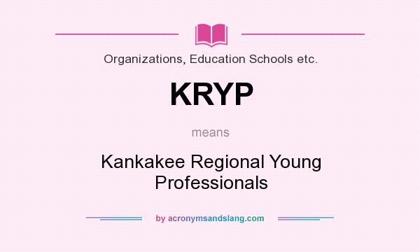 What does KRYP mean? It stands for Kankakee Regional Young Professionals