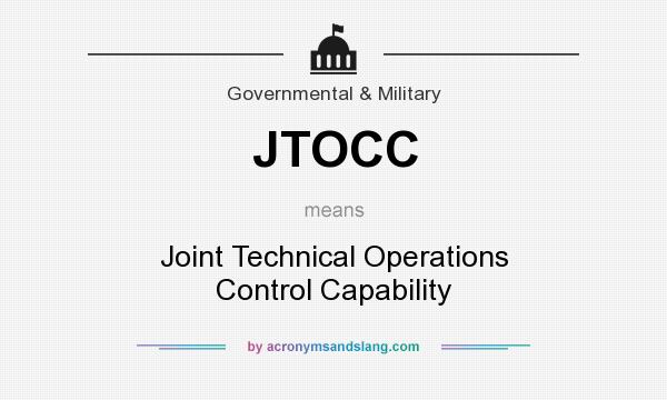 What does JTOCC mean? It stands for Joint Technical Operations Control Capability