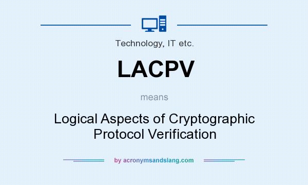 What does LACPV mean? It stands for Logical Aspects of Cryptographic Protocol Verification