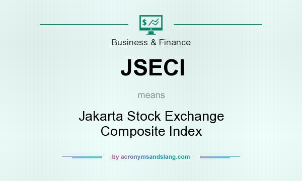 What does JSECI mean? It stands for Jakarta Stock Exchange Composite Index