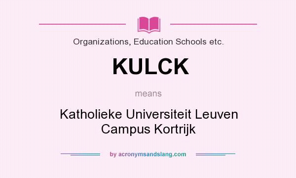 What does KULCK mean? It stands for Katholieke Universiteit Leuven Campus Kortrijk