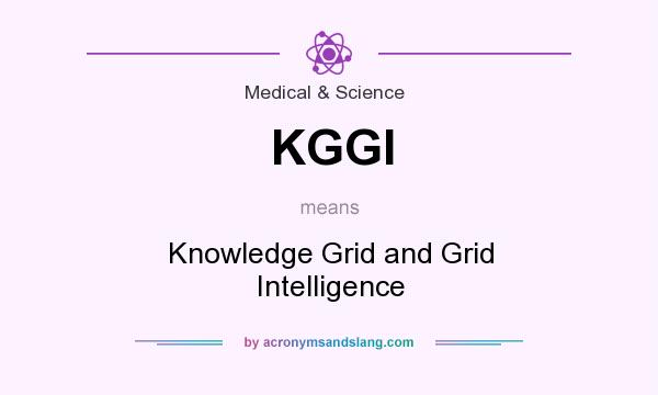 What does KGGI mean? It stands for Knowledge Grid and Grid Intelligence