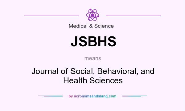 What does JSBHS mean? It stands for Journal of Social, Behavioral, and Health Sciences