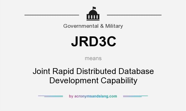 What does JRD3C mean? It stands for Joint Rapid Distributed Database Development Capability