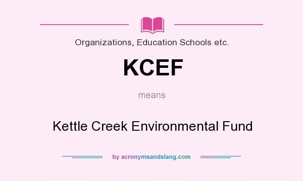 What does KCEF mean? It stands for Kettle Creek Environmental Fund