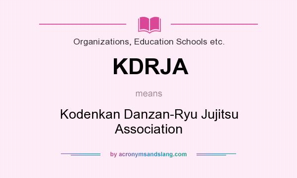 What does KDRJA mean? It stands for Kodenkan Danzan-Ryu Jujitsu Association
