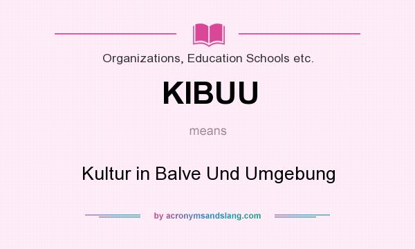 What does KIBUU mean? It stands for Kultur in Balve Und Umgebung