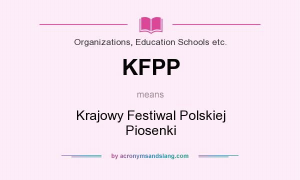 What does KFPP mean? It stands for Krajowy Festiwal Polskiej Piosenki