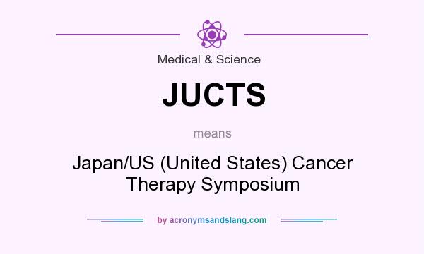 What does JUCTS mean? It stands for Japan/US (United States) Cancer Therapy Symposium