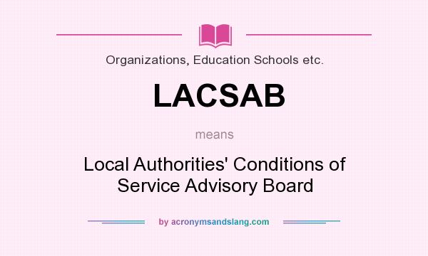 What does LACSAB mean? It stands for Local Authorities` Conditions of Service Advisory Board