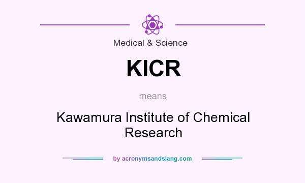 What does KICR mean? It stands for Kawamura Institute of Chemical Research