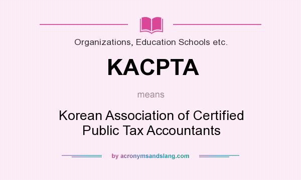 What does KACPTA mean? It stands for Korean Association of Certified Public Tax Accountants
