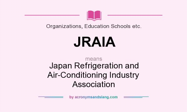 What does JRAIA mean? It stands for Japan Refrigeration and Air-Conditioning Industry Association