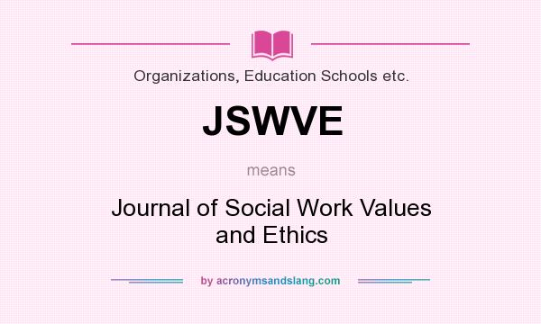 What does JSWVE mean? It stands for Journal of Social Work Values and Ethics