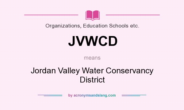 What does JVWCD mean? It stands for Jordan Valley Water Conservancy District