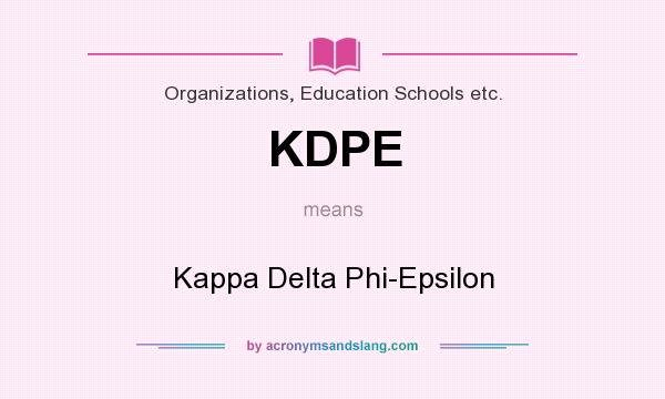 What does KDPE mean? It stands for Kappa Delta Phi-Epsilon