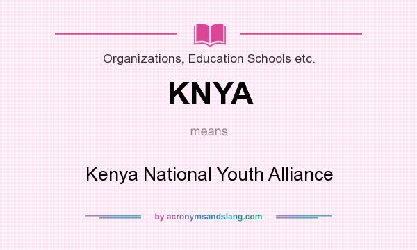 What does KNYA mean? It stands for Kenya National Youth Alliance