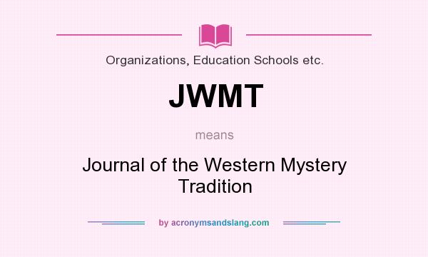 What does JWMT mean? It stands for Journal of the Western Mystery Tradition