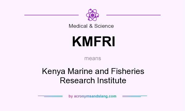 What does KMFRI mean? It stands for Kenya Marine and Fisheries Research Institute