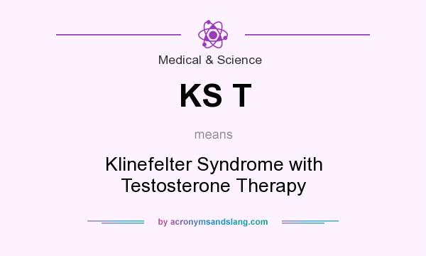 What does KS T mean? It stands for Klinefelter Syndrome with Testosterone Therapy