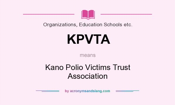 What does KPVTA mean? It stands for Kano Polio Victims Trust Association