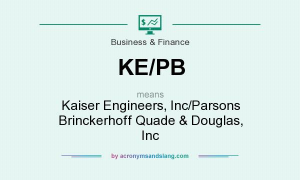 What does KE/PB mean? It stands for Kaiser Engineers, Inc/Parsons Brinckerhoff Quade & Douglas, Inc