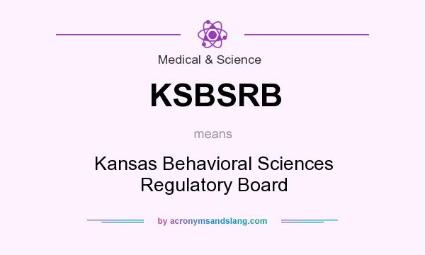 What does KSBSRB mean? It stands for Kansas Behavioral Sciences Regulatory Board