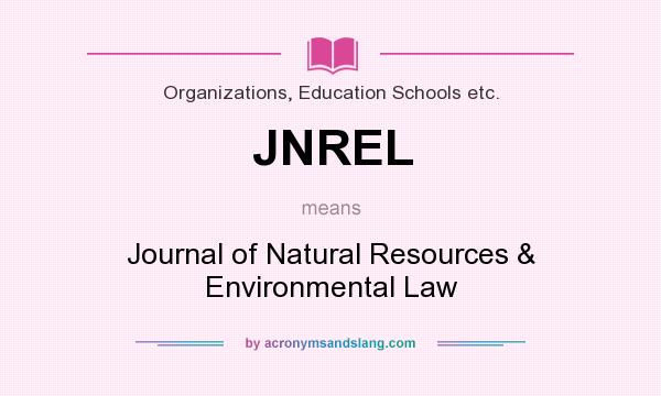 What does JNREL mean? It stands for Journal of Natural Resources & Environmental Law