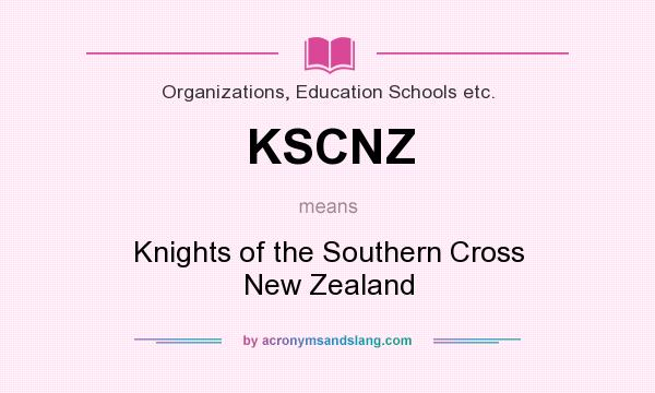 What does KSCNZ mean? It stands for Knights of the Southern Cross New Zealand