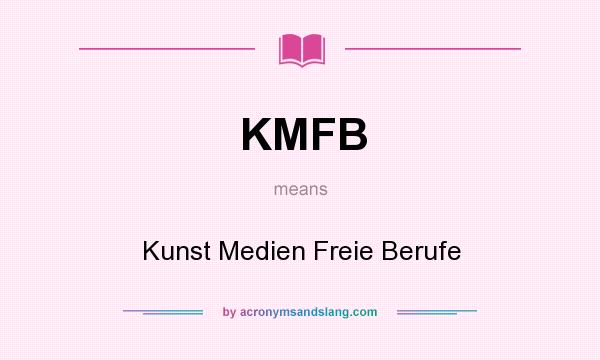 What does KMFB mean? It stands for Kunst Medien Freie Berufe