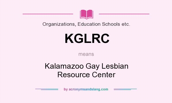 What does KGLRC mean? It stands for Kalamazoo Gay Lesbian Resource Center