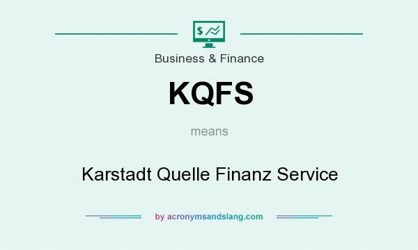 What does KQFS mean? It stands for Karstadt Quelle Finanz Service