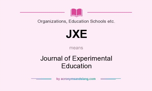 What does JXE mean? It stands for Journal of Experimental Education