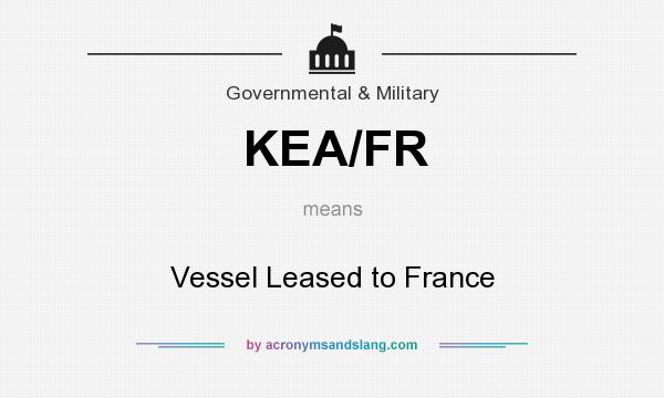 What does KEA/FR mean? It stands for Vessel Leased to France