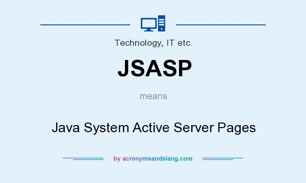 What does JSASP mean? It stands for Java System Active Server Pages