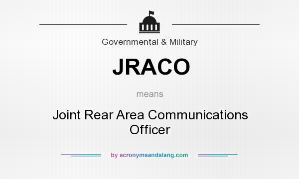 What does JRACO mean? It stands for Joint Rear Area Communications Officer